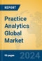 Practice Analytics Global Market Insights 2024, Analysis and Forecast to 2029, by Market Participants, Regions, Technology, Application, Product Type - Product Thumbnail Image