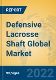 Defensive Lacrosse Shaft Global Market Insights 2022, Analysis and Forecast to 2027, by Manufacturers, Regions, Technology, Application, Product Type- Product Image