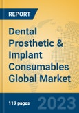 Dental Prosthetic & Implant Consumables Global Market Insights 2023, Analysis and Forecast to 2028, by Manufacturers, Regions, Technology, Application, Product Type- Product Image