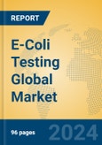 E-Coli Testing Global Market Insights 2024, Analysis and Forecast to 2029, by Market Participants, Regions, Technology, Application, Product Type- Product Image