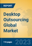 Desktop Outsourcing Global Market Insights 2023, Analysis and Forecast to 2028, by Market Participants, Regions, Technology, Application, Product Type- Product Image