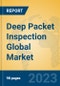 Deep Packet Inspection Global Market Insights 2023, Analysis and Forecast to 2028, by Manufacturers, Regions, Technology, Application, Product Type - Product Thumbnail Image