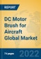 DC Motor Brush for Aircraft Global Market Insights 2022, Analysis and Forecast to 2027, by Manufacturers, Regions, Technology - Product Thumbnail Image
