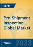 Pre-Shipment Inspection Global Market Insights 2023, Analysis and Forecast to 2028, by Market Participants, Regions, Technology, Product Type- Product Image