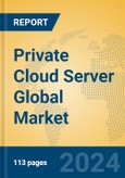 Private Cloud Server Global Market Insights 2024, Analysis and Forecast to 2029, by Manufacturers, Regions, Technology, Application, and Product Type- Product Image