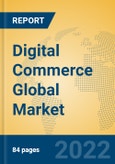 Digital Commerce Global Market Insights 2022, Analysis and Forecast to 2027, by Market Participants, Regions, Technology, Application, Product Type- Product Image