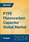 PTFE Fluorocarbon Capacitor Global Market Insights 2024, Analysis and Forecast to 2029, by Manufacturers, Regions, Technology, Application - Product Thumbnail Image