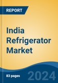 India Refrigerator Market, By Region, Competition, Forecast and Opportunities, 2020-2030F- Product Image