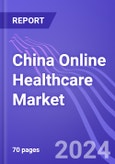China Online Healthcare Market: Insights & Forecast with Potential Impact of COVID- 19 (2023-2027)- Product Image