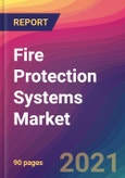 Fire Protection Systems Market Size, Market Share, Application Analysis, Regional Outlook, Growth Trends, Key Players, Competitive Strategies and Forecasts, 2021 To 2029- Product Image