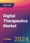 Digital Therapeutics Market Size, Market Share, Application Analysis, Regional Outlook, Growth Trends, Key Players, Competitive Strategies and Forecasts, 2024 to 2032 - Product Image