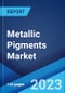 Metallic Pigments Market: Global Industry Trends, Share, Size, Growth, Opportunity and Forecast 2023-2028 - Product Thumbnail Image