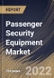 Passenger Security Equipment Market Size, Share & Industry Trends Analysis Report By Offering, By Transport Infrastructure, By Type, By Regional Outlook and Forecast, 2022 - 2028 - Product Thumbnail Image