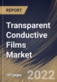 Transparent Conductive Films Market Size, Share & Industry Trends Analysis Report By Material, By Application, By Regional Outlook and Forecast, 2022 - 2028- Product Image