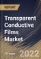 Transparent Conductive Films Market Size, Share & Industry Trends Analysis Report By Material, By Application, By Regional Outlook and Forecast, 2022 - 2028 - Product Thumbnail Image