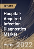 Hospital-Acquired Infection Diagnostics Market Size, Share & Industry Trends Analysis Report By Product, By Infection Type, By Application, By Test Type, By End User, By Regional Outlook and Forecast, 2022 - 2028- Product Image