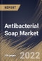 Antibacterial Soap Market Size, Share & Industry Trends Analysis Report By Application, By Form, By Distribution Channel, By Regional Outlook and Forecast, 2022 - 2028 - Product Thumbnail Image