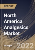 North America Analgesics Market Size, Share & Industry Trends Analysis Report By Type, By Route of Administration, By Country and Growth Forecast, 2022 - 2028- Product Image