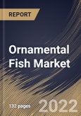 Ornamental Fish Market Size, Share & Industry Trends Analysis Report By Application, By Product, By Regional Outlook and Forecast, 2022 - 2028- Product Image