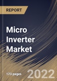 Micro Inverter Market Size, Share & Industry Trends Analysis Report By Type, By Connection, By End User, By Regional Outlook and Forecast, 2022 - 2028- Product Image