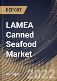 LAMEA Canned Seafood Market Size, Share & Industry Trends Analysis Report By Distribution Channel, By Product, By Country and Growth Forecast, 2022 - 2028- Product Image