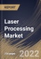 Laser Processing Market Size, Share & Industry Trends Analysis Report By Process, By Application, By Product, By Regional Outlook and Forecast, 2022 - 2028 - Product Thumbnail Image