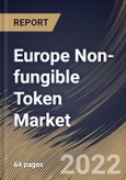 Europe Non-fungible Token Market Size, Share & Industry Trends Analysis Report By Type, By End Use, By Application, By Country and Growth Forecast, 2022 - 2028- Product Image