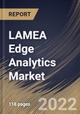 LAMEA Edge Analytics Market Size, Share & Industry Trends Analysis Report By Component, By Type, By Organization Size, By Vertical, By Country and Growth Forecast, 2022 - 2028- Product Image