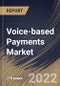 Voice-based Payments Market Size, Share & Industry Trends Analysis Report By Component, By Organization Size, By End-use, By Regional Outlook and Forecast, 2022 - 2028 - Product Image