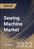 Sewing Machine Market Size, Share & Industry Trends Analysis Report By Type, By Application, By Use Case, By Regional Outlook and Forecast, 2022 - 2028- Product Image