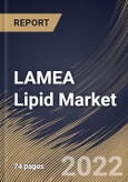 LAMEA Lipid Market Size, Share & Industry Trends Analysis Report By Application, By Source, By Country and Growth Forecast, 2022 - 2028- Product Image