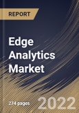 Edge Analytics Market Size, Share & Industry Trends Analysis Report By Component, By Type, By Organization Size, By Vertical, By Regional Outlook and Forecast, 2022 - 2028- Product Image