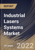 Industrial Lasers Systems Market Size, Share & Industry Trends Analysis Report By Type, By Power, By Application, By Regional Outlook and Forecast, 2022 - 2028- Product Image