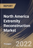 North America Extremity Reconstruction Market Size, Share & Industry Trends Analysis Report By Material, By Product, By Country and Growth Forecast, 2022 - 2028- Product Image