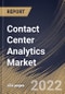 Contact Center Analytics Market Size, Share & Industry Trends Analysis Report By Component, By Application, By Deployment Mode, By Organization Size, By Vertical, By Regional Outlook and Forecast, 2022 - 2028 - Product Thumbnail Image