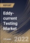 Eddy-current Testing Market Size, Share & Industry Trends Analysis Report By Service, By Technique, By Industry, By Regional Outlook and Forecast, 2022 - 2028 - Product Thumbnail Image