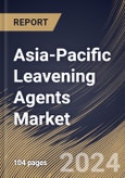 Asia-Pacific Leavening Agents Market Size, Share & Trends Analysis Report By Application, By Form, By Country and Growth Forecast, 2024 - 2031- Product Image