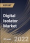 Digital Isolator Market Size, Share & Industry Trends Analysis Report By Technology, By Vertical, By Application, By Insulating Material, By Channel, By Data rate, By Regional Outlook and Forecast, 2022 - 2028 - Product Thumbnail Image