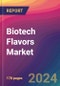 Biotech Flavors Market Size, Market Share, Application Analysis, Regional Outlook, Growth Trends, Key Players, Competitive Strategies and Forecasts, 2024 To 2032 - Product Image