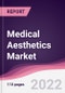 Medical Aesthetics Market - Forecast (2022 - 2027) - Product Thumbnail Image