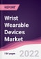 Wrist Wearable Devices Market - Forecast (2022 - 2027) - Product Thumbnail Image