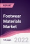 Footwear Materials Market - Forecast (2022 - 2027) - Product Thumbnail Image