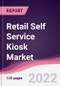 Retail Self Service Kiosk Market - Forecast (2022 - 2027) - Product Thumbnail Image