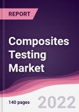 Composites Testing Market - Forecast (2022 - 2027)- Product Image