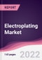 Electroplating Market - Forecast (2022 - 2027) - Product Thumbnail Image