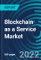 Blockchain as a Service Market, By Offering (Tools, Services), Organization Size (SMEs, Large enterprises), Verticals (BFSI, FMCG, Healthcare, Manufacturing, Retail and eCommerce, Transportation), Application, Region - Global Forecast to 2028 - Product Thumbnail Image