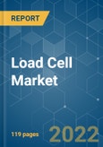 Load Cell Market - Growth, Trends, COVID-19 Impact, and Forecasts (2022 - 2027)- Product Image