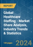 Global Healthcare Staffing - Market Share Analysis, Industry Trends & Statistics, Growth Forecasts (2024 - 2029)- Product Image