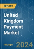 United Kingdom Payment - Market Share Analysis, Industry Trends & Statistics, Growth Forecasts 2019 - 2029- Product Image