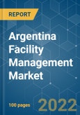 Argentina Facility Management Market - Growth, Trends, COVID -19 Impact, and Forecasts (2022 - 2027)- Product Image